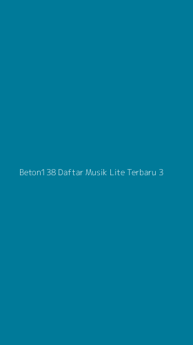 Tampilan Antarmuka Aplikasi Beton138 Daftar Musik Lite Terbaru - 3