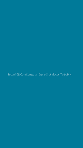 Tampilan Antarmuka Aplikasi Beton168 Com Kumpulan Game Slot Gacor Terbaik - 4
