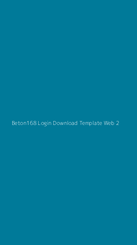 Tampilan Antarmuka Aplikasi Beton168 Login Download Template Web - 2