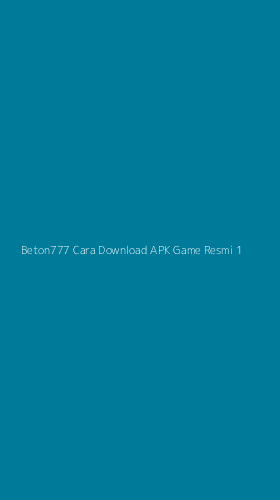 Tampilan Antarmuka Aplikasi Beton777 Cara Download Apk Game Resmi - 1