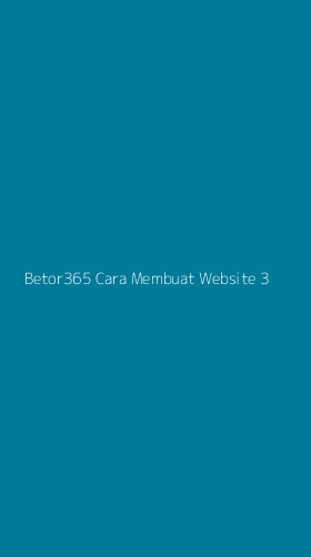 Tampilan Antarmuka Aplikasi Betor365 Cara Membuat Website - 3