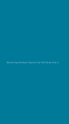 Tampilan Antarmuka Aplikasi Betoto App Panduan Deposit Dan Withdraw Kilat - 2