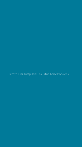 Tampilan Antarmuka Aplikasi Betoto Link Kumpulan Link Situs Game Populer - 2