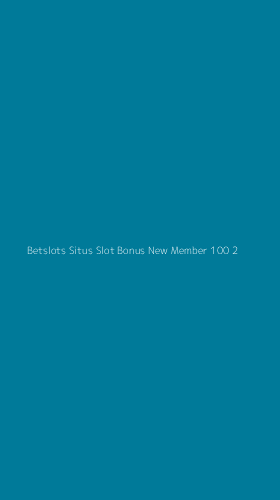 Tampilan Antarmuka Aplikasi Betslots Situs Slot Bonus New Member 100 - 2