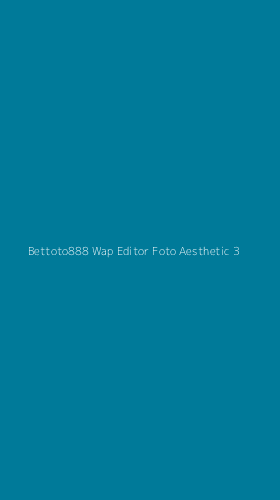Tampilan Antarmuka Aplikasi Bettoto888 Wap Editor Foto Aesthetic - 3