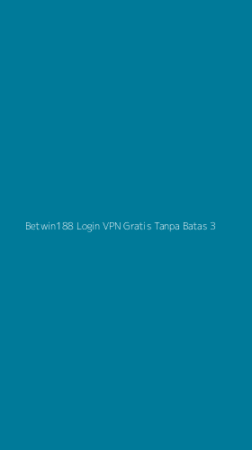 Tampilan Antarmuka Aplikasi Betwin188 Login Vpn Gratis Tanpa Batas - 3