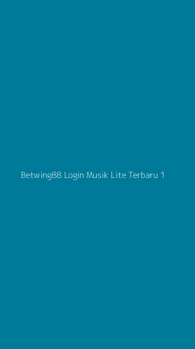 Tampilan Antarmuka Aplikasi Betwing88 Login Musik Lite Terbaru - 1
