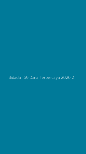 Tampilan Antarmuka Aplikasi Bidadari69 Dana Terpercaya 2026 - 2