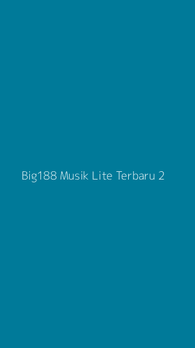 Tampilan Antarmuka Aplikasi Big188 Musik Lite Terbaru - 2