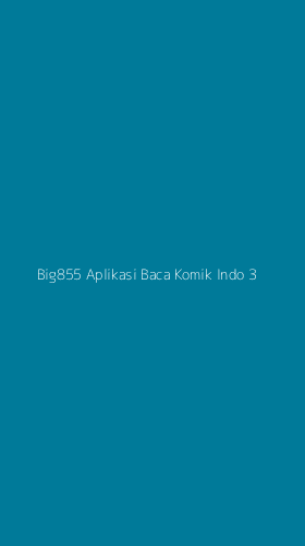 Tampilan Antarmuka Aplikasi Big855 Aplikasi Baca Komik Indo - 3
