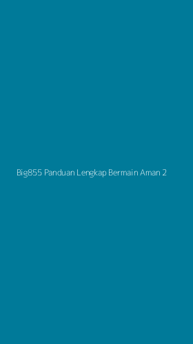 Tampilan Antarmuka Aplikasi Big855 Panduan Lengkap Bermain Aman - 2