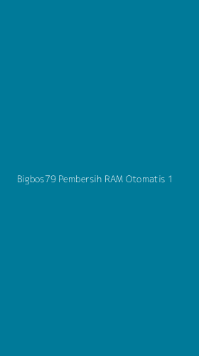Tampilan Antarmuka Aplikasi Bigbos79 Pembersih Ram Otomatis - 1