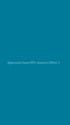 Tampilan Antarmuka Aplikasi Bigboss4d Game Rpg Android Offline - 3