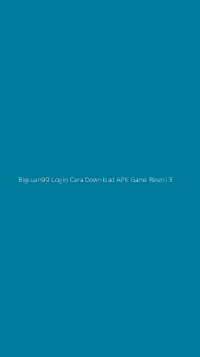 Tampilan Antarmuka Aplikasi Bigcuan99 Login Cara Download Apk Game Resmi - 3