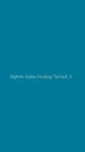 Tampilan Antarmuka Aplikasi Bighoki Game Strategi Terbaik - 3