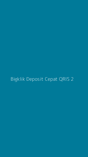 Tampilan Antarmuka Aplikasi Bigklik Deposit Cepat Qris - 2