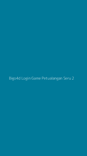 Tampilan Antarmuka Aplikasi Bigo4d Login Game Petualangan Seru - 2