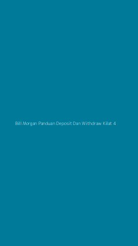 Tampilan Antarmuka Aplikasi Bill Morgan Panduan Deposit Dan Withdraw Kilat - 4