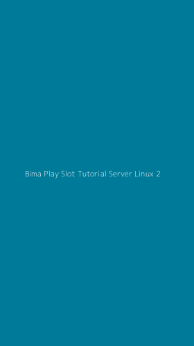 Tampilan Antarmuka Aplikasi Bima Play Slot Tutorial Server Linux - 2