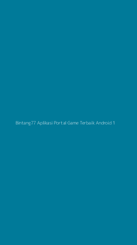 Tampilan Antarmuka Aplikasi Bintang77 Aplikasi Portal Game Terbaik Android - 1