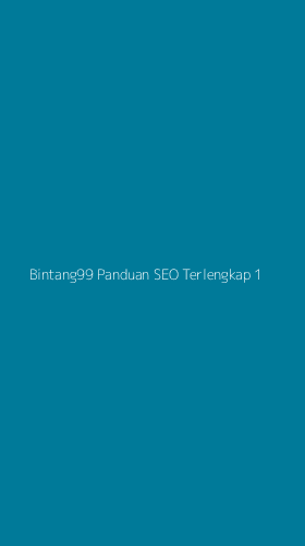 Tampilan Antarmuka Aplikasi Bintang99 Panduan Seo Terlengkap - 1