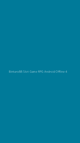 Tampilan Antarmuka Aplikasi Bintaro88 Slot Game Rpg Android Offline - 4
