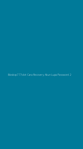 Tampilan Antarmuka Aplikasi Bioskop777slot Cara Recovery Akun Lupa Password - 2