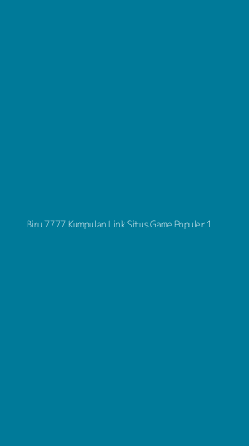 Tampilan Antarmuka Aplikasi Biru 7777 Kumpulan Link Situs Game Populer - 1