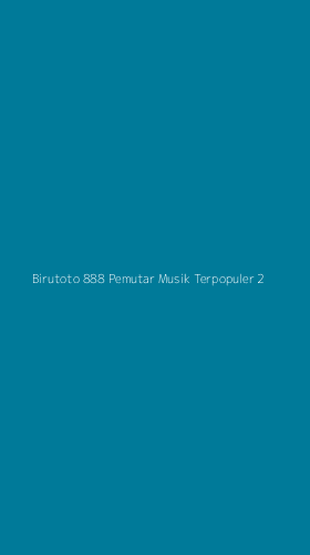 Tampilan Antarmuka Aplikasi Birutoto 888 Pemutar Musik Terpopuler - 2
