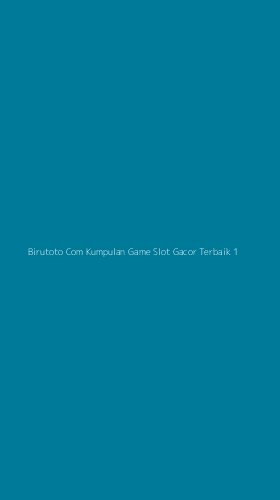Tampilan Antarmuka Aplikasi Birutoto Com Kumpulan Game Slot Gacor Terbaik - 1