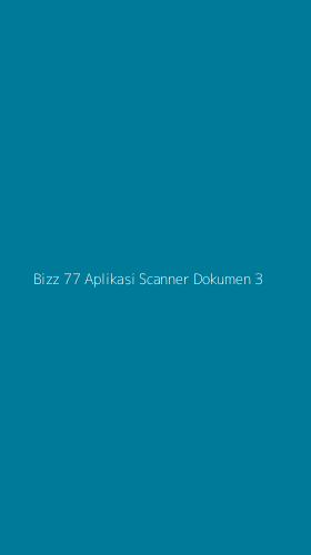 Tampilan Antarmuka Aplikasi Bizz 77 Aplikasi Scanner Dokumen - 3