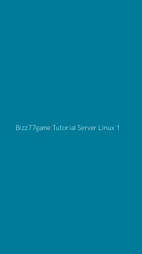 Tampilan Antarmuka Aplikasi Bizz77game Tutorial Server Linux - 1