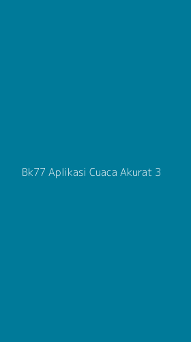 Tampilan Antarmuka Aplikasi Bk77 Aplikasi Cuaca Akurat - 3