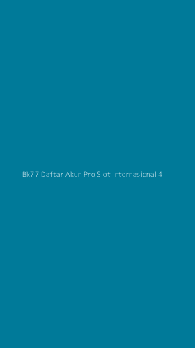 Tampilan Antarmuka Aplikasi Bk77 Daftar Akun Pro Slot Internasional - 4