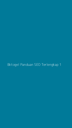Tampilan Antarmuka Aplikasi Bktogel Panduan Seo Terlengkap - 1