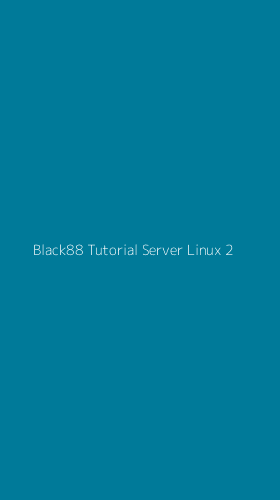 Tampilan Antarmuka Aplikasi Black88 Tutorial Server Linux - 2