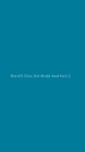 Tampilan Antarmuka Aplikasi Blora55 Situs Slot Modal Awal Kecil - 2