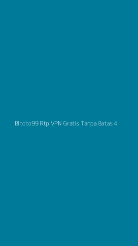 Tampilan Antarmuka Aplikasi Bltoto99 Rtp Vpn Gratis Tanpa Batas - 4