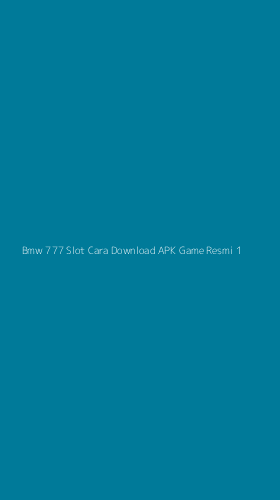 Tampilan Antarmuka Aplikasi Bmw 777 Slot Cara Download Apk Game Resmi - 1