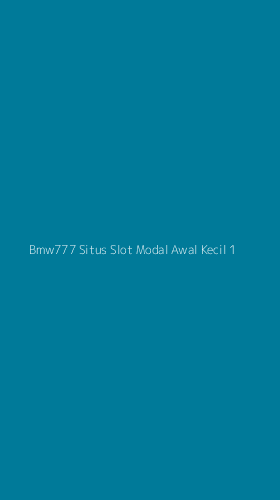 Tampilan Antarmuka Aplikasi Bmw777 Situs Slot Modal Awal Kecil - 1