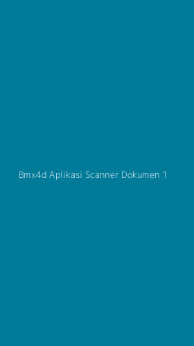 Tampilan Antarmuka Aplikasi Bmx4d Aplikasi Scanner Dokumen - 1