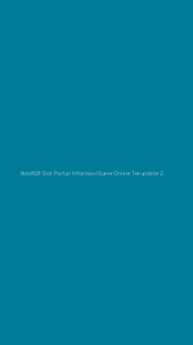 Tampilan Antarmuka Aplikasi Bob808 Slot Portal Informasi Game Online Terupdate - 2
