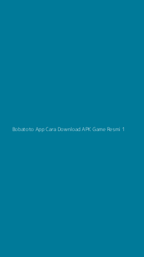 Tampilan Antarmuka Aplikasi Bobatoto App Cara Download Apk Game Resmi - 1
