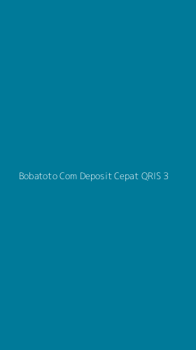 Tampilan Antarmuka Aplikasi Bobatoto Com Deposit Cepat Qris - 3