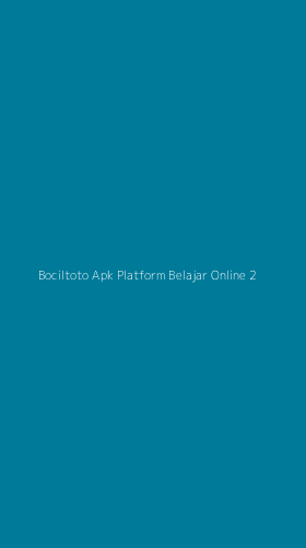 Tampilan Antarmuka Aplikasi Bociltoto Apk Platform Belajar Online - 2