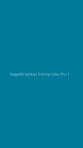Tampilan Antarmuka Aplikasi Bogga88 Aplikasi Editing Video Pro - 1