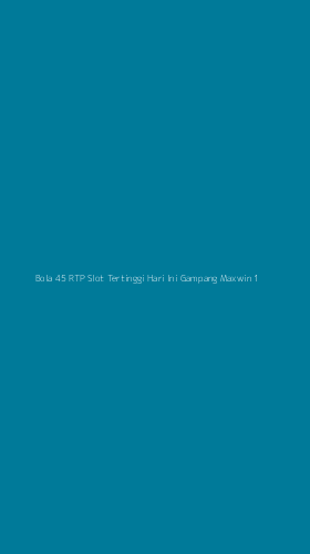 Tampilan Antarmuka Aplikasi Bola 45 Rtp Slot Tertinggi Hari Ini Gampang Maxwin - 1