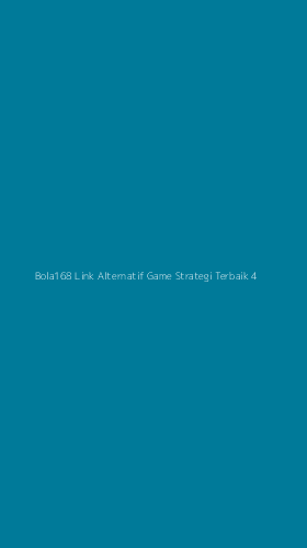 Tampilan Antarmuka Aplikasi Bola168 Link Alternatif Game Strategi Terbaik - 4