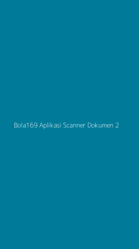 Tampilan Antarmuka Aplikasi Bola169 Aplikasi Scanner Dokumen - 2