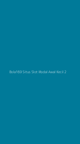 Tampilan Antarmuka Aplikasi Bola169 Situs Slot Modal Awal Kecil - 2